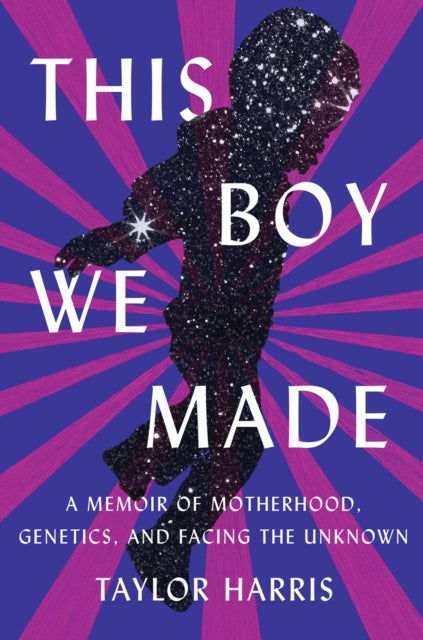 This Boy We Made : A Memoir of Motherhood, Genetics, and Facing the Unknown by Taylor Harris - Afrori Books LTD