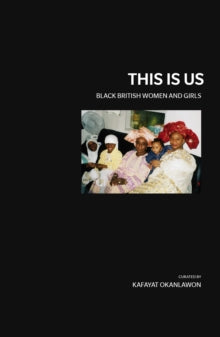 This is Us : Black British Women and Girls by Marai Larasi - Afrori Books LTD