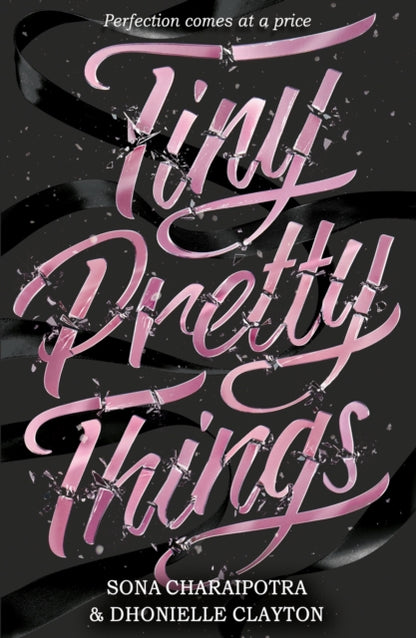 Tiny Pretty Things by Dhonielle Clayton and Sona Charaipotra