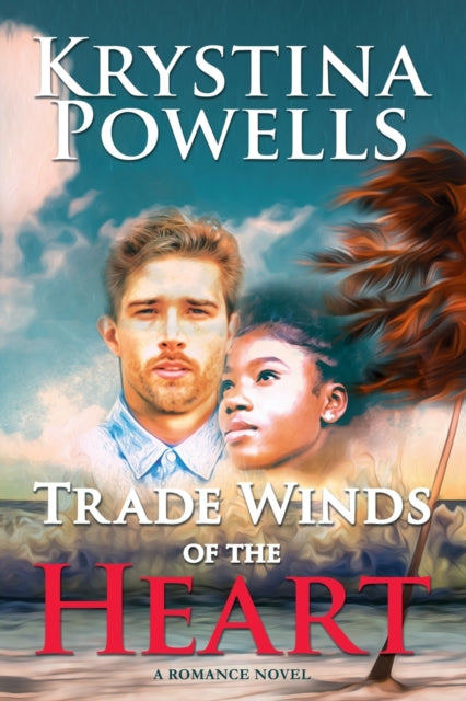 Trade Winds of the Heart by Krystina Powells