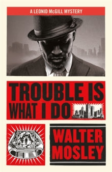 Trouble Is What I Do : Leonid McGill 6 by Walter Mosley