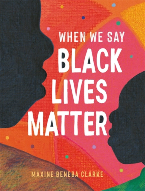 When We Say Black Lives Matter by Maxine Beneba Clarke - Afrori Books LTD