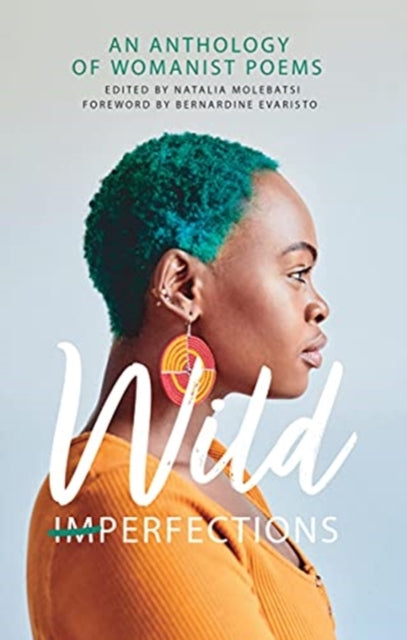 Wild Imperfections : A Womanist Anthology of Poems by Natalie Molebatsi