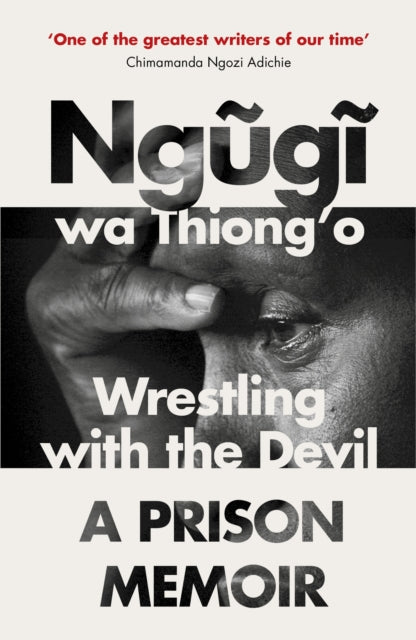 Wrestling with the Devil by Ngugi wa Thiong'o