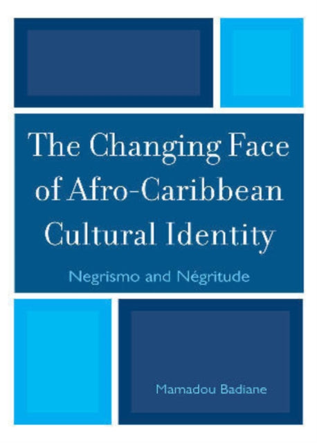 The Changing Face of Afro-Caribbean Cultural Identity  by Mamadou Badiane - Afrori Books LTD