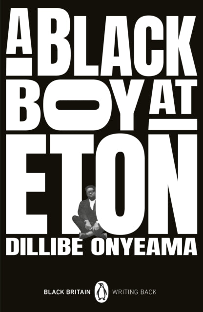 A Black Boy at Eton by Dillibe Onyeama. Introduction by Bernardine Evaristo