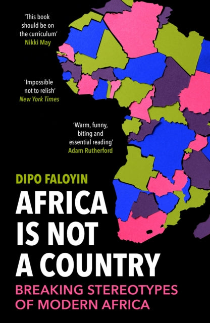 Africa Is Not A Country : Breaking Stereotypes of Modern Africa by Dipo Faloyin