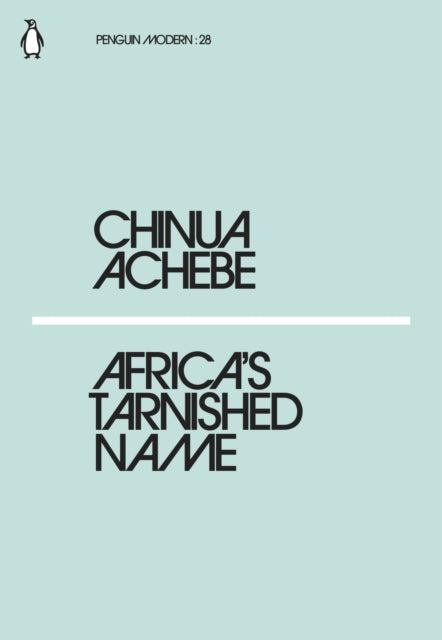 Africa's Tarnished Name by CHINUA ACHEBE