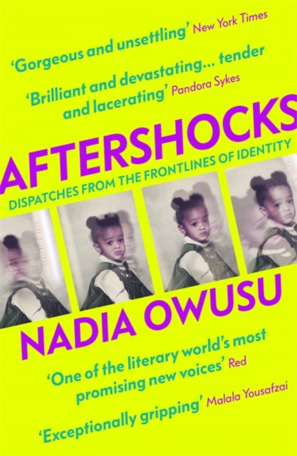 Aftershocks : Dispatches from the Frontlines of Identity by Nadia Owusu