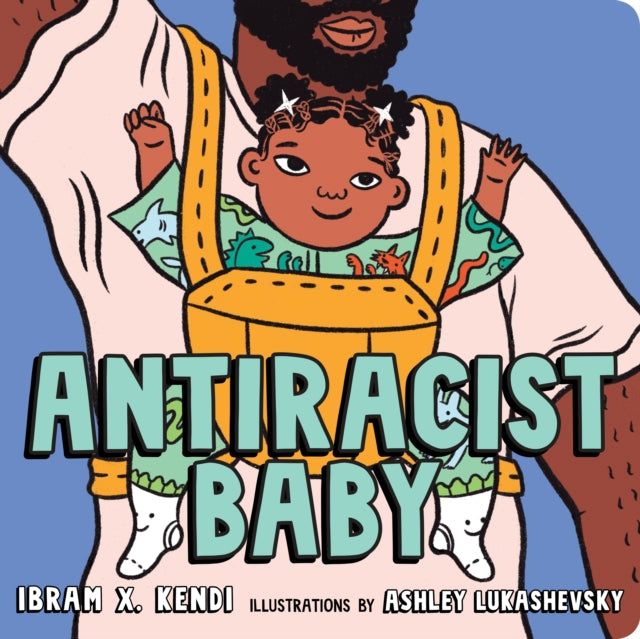 AntiRacist Baby by Ibram X. Kendi - Afrori Books LTD