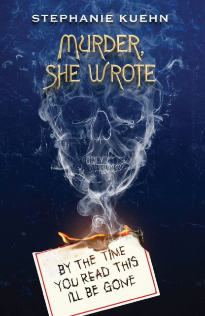 By the Time You Read This I'll Be Gone (Murder, She Wrote #1) by Stephanie Kuehn
