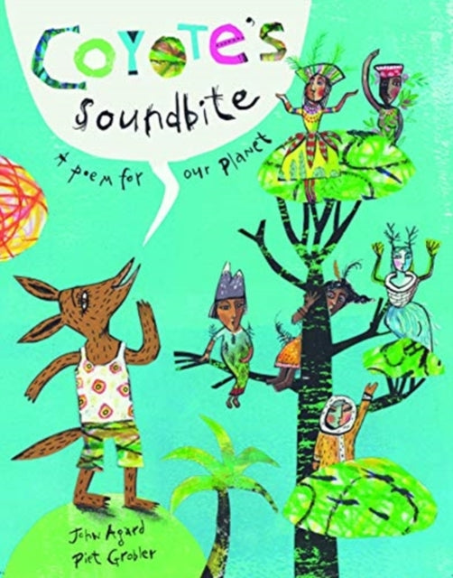 Coyote's Soundbite : A Poem for Our Planet by John Agard - Afrori Books LTD