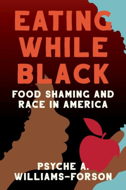 Eating While Black by Psyche A. Williams-Forson - Afrori Books LTD