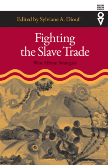 Fighting the Slave Trade : West African Strategies