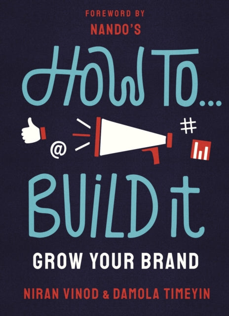 How To Build It : Grow Your Brand by Niran Vinod and  Damola Timeyin