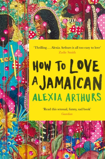 How to Love a Jamaican by Alexia Arthurs