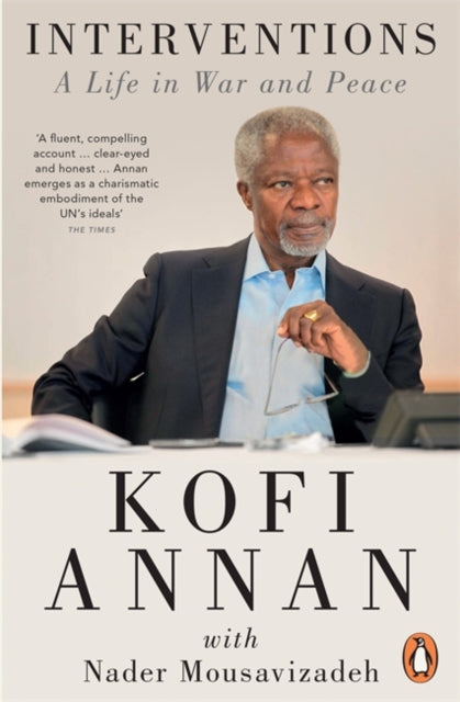 Interventions : A Life in War and Peace by Kofi Annan