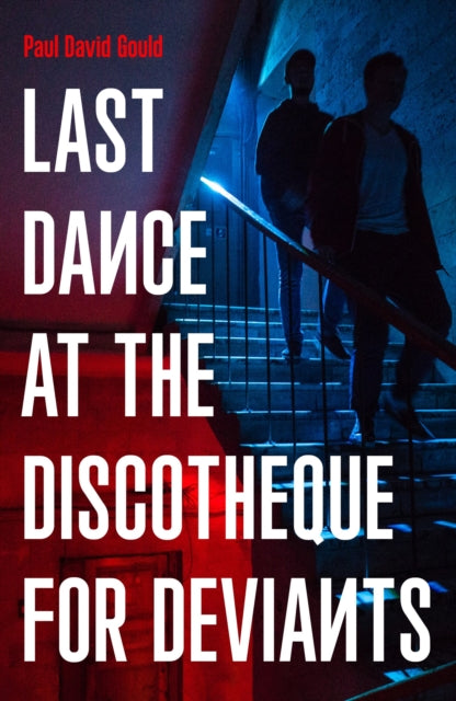 Last Dance at the Discotheque for Deviants by Paul David Gould