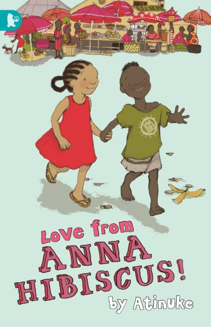 Love from Anna Hibiscus by Atinuke - Afrori Books LTD