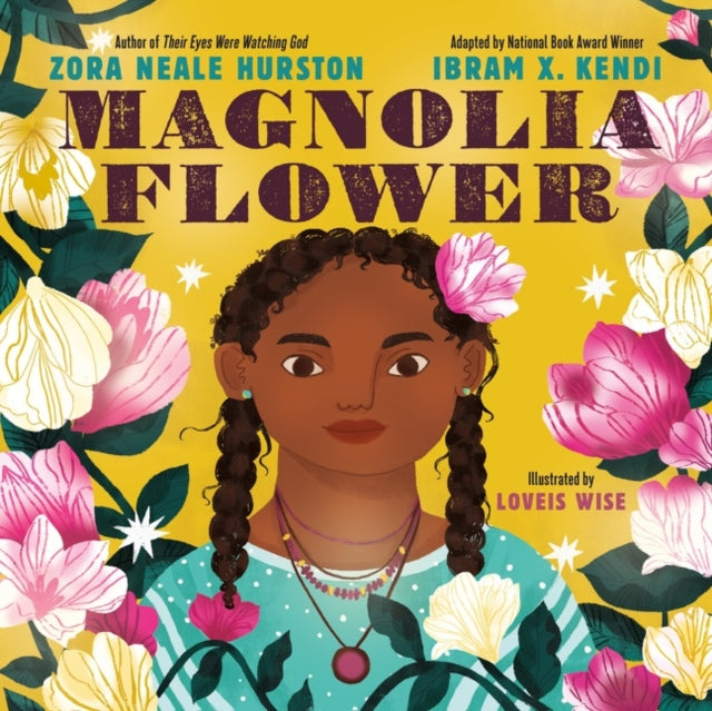 Magnolia Flower by Zora Neale Hurston and Ibram X. Kendi