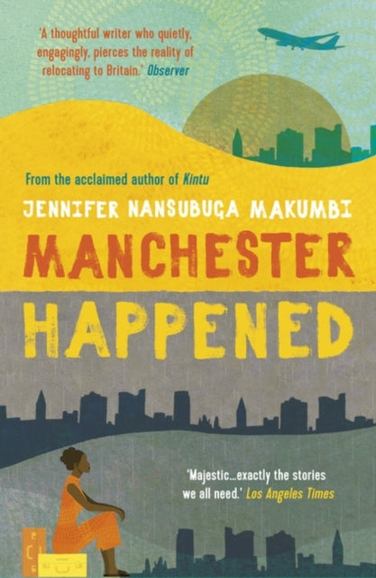 Manchester Happened by Jennifer Nansubuga Makumbi