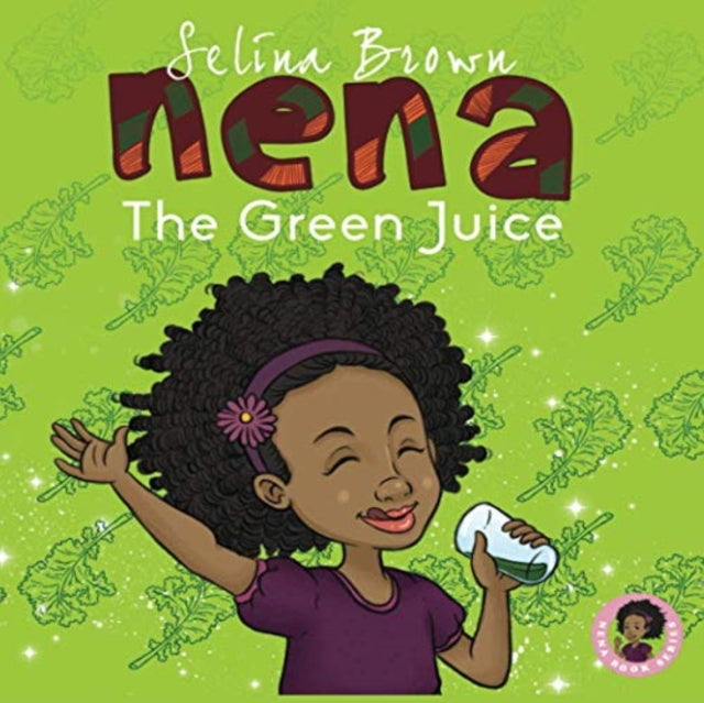 Nena: The Green Juice by Selina Brown - Afrori Books LTD