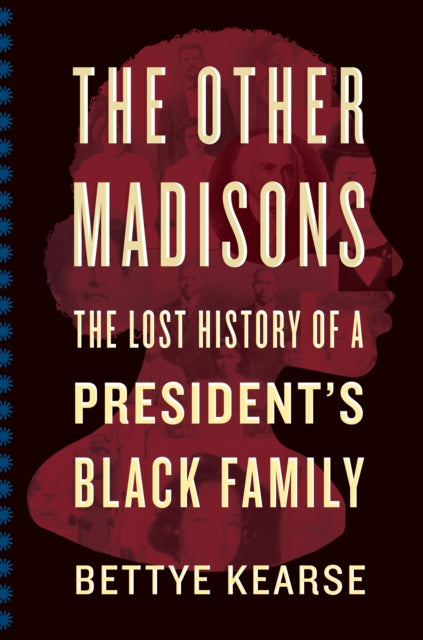 The Other Madisons : The Lost History of a President's Black Family by Kearse Bettye Kearse   Publish Date: 23 March 2021