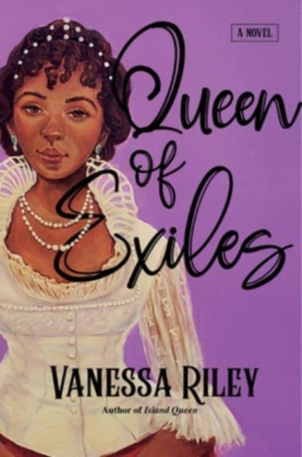 Queen of Exiles : A Novel by Vanessa Riley