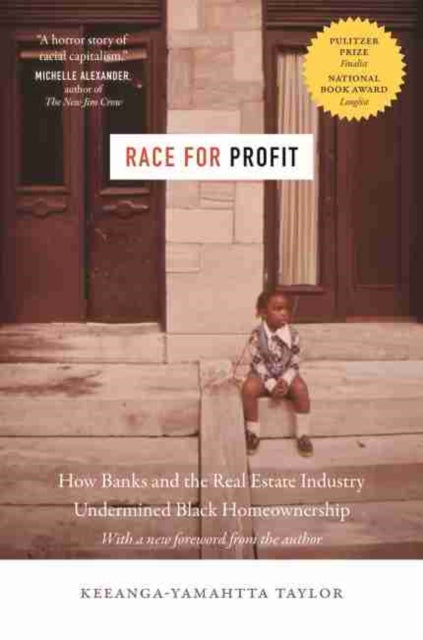 Race for Profit : How Banks and the Real Estate Industry Undermined Black Homeownership by Keeanga-Yamahtta Taylor