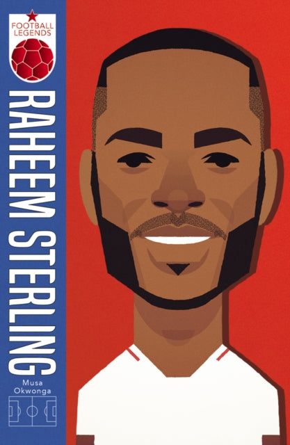 Raheem Sterling (Football Legends #1) : 1 by Musa Okwonga - Afrori Books LTD