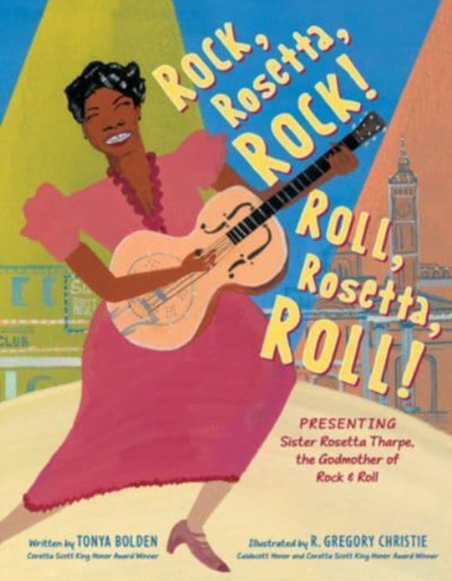 Rock, Rosetta, Rock! Roll, Rosetta, Roll! by Tonya Bolden
