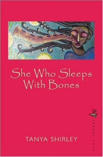 She Who Sleeps with Bones by Tanya Shirley
