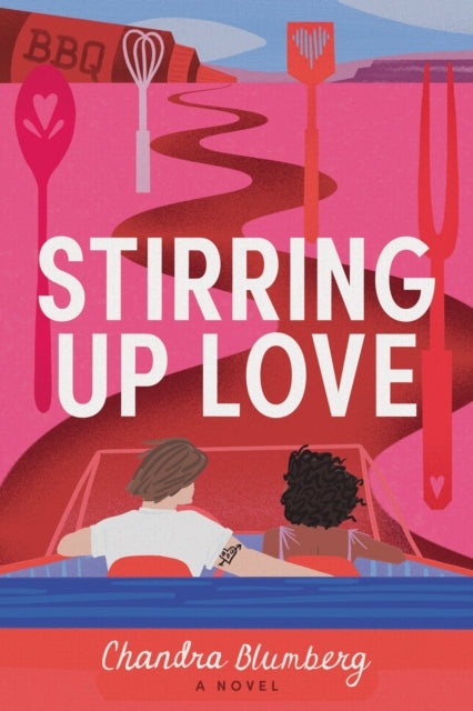Stirring Up Love : A Novel by Chandra Blumberg