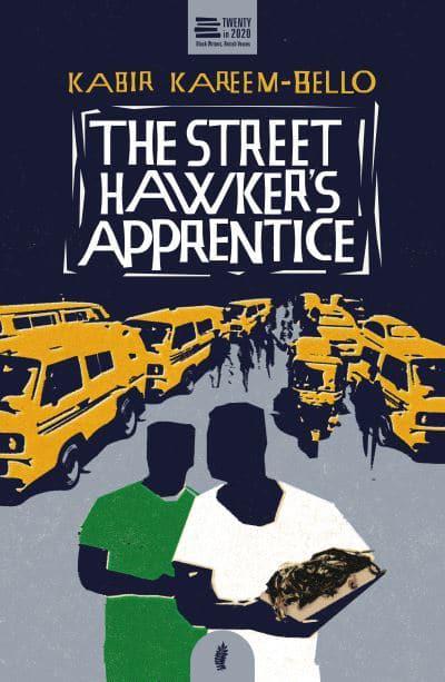 The Street Hawker's Apprentice by Kabir Kareem-Bello - Afrori Books LTD