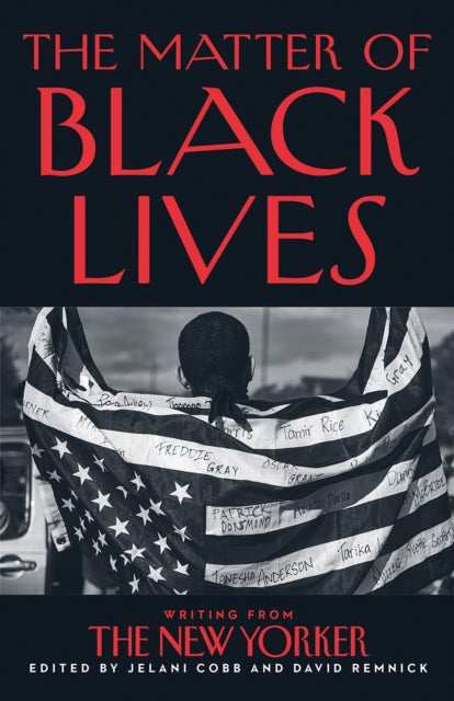 The Matter of Black Lives : Writing from the New Yorker by Jelani Cobb