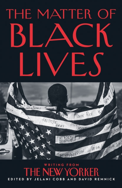 The Matter of Black Lives : Writing from the New Yorker by Jelani Cobb - Afrori Books LTD