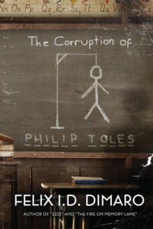 The Corruption of Philip Toles by Felix I D Dimaro