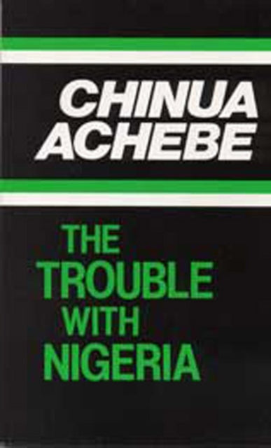 The Trouble with Nigeria by Chinua Achebe - Afrori Books LTD