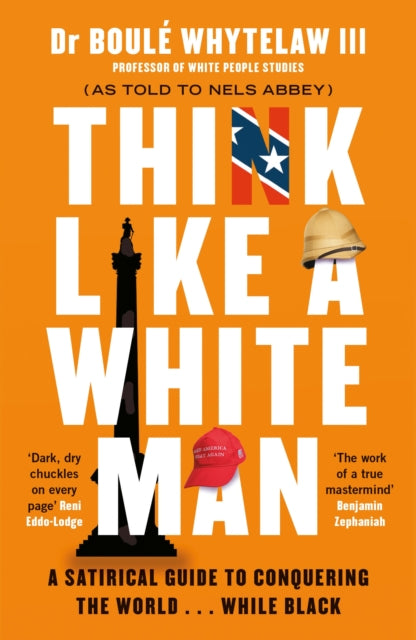 Think Like a White Man : A Satirical Guide to Conquering the World . . . While Black by Dr Boule III Whytelaw and Nels Abbey - Afrori Books LTD