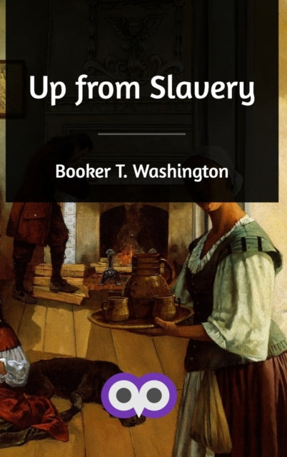 Up from Slavery by Booker T Washington