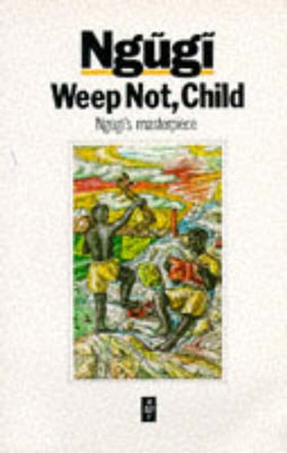 Weep Not Child by Ngugi wa Thiong'o