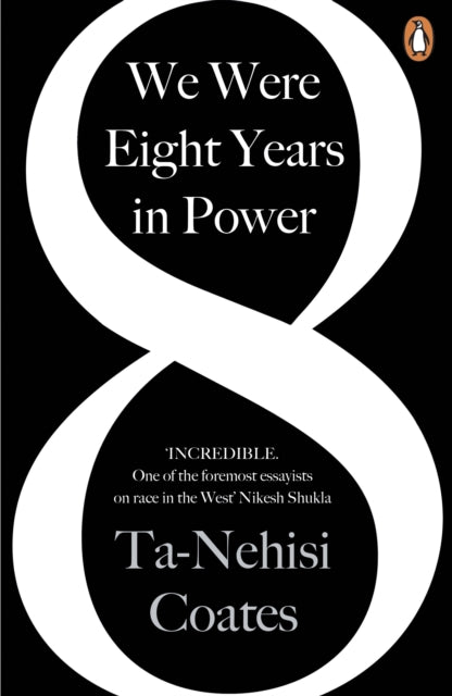 We Were Eight Years in Power  by Ta-Nehisi Coates
