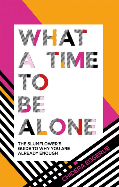 What a Time to be Alone  by Chidera Eggerue
