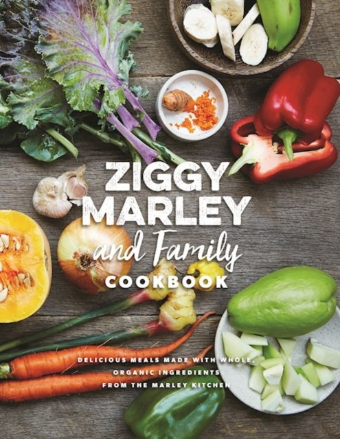 Ziggy Marley And Family Cookbook by Ziggy Marley